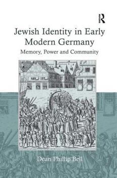 Hardcover Jewish Identity in Early Modern Germany: Memory, Power and Community Book