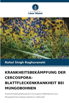 Paperback Krankheitsbekämpfung Der Cercospora-Blattfleckenkrankheit Bei Mungobohnen [German] Book