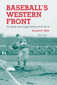 Paperback Baseball's Western Front: The Pacific Coast League During World War II Book