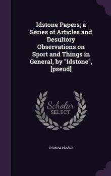 Hardcover Idstone Papers; a Series of Articles and Desultory Observations on Sport and Things in General, by "Idstone", [pseud] Book