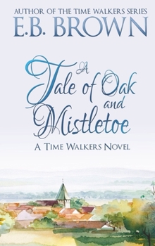 Hardcover A Tale of Oak and Mistletoe: Time Walkers Book 4 Book