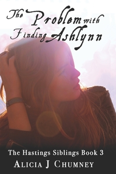 Paperback The Problem with Finding Ashlynn: A Hastings Siblings Story Book