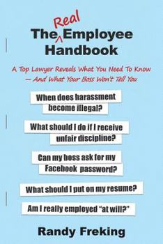 Paperback The Real Employee Handbook: A Top Lawyer Reveals What You Need To Know - And What Your Boss Won't Tell You Book