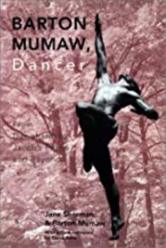 Paperback Barton Mumaw, Dancer: From Denishawn to Jacob S Pillow and Beyond Book