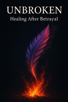 Paperback Unbroken: Reclaiming Myself After Betrayal Book