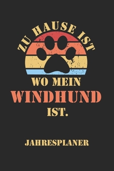WINDHUND Jahresplaner: Ohne Datum | Lustiger Hunde Mama Spruch Terminkalender | Freier Planer für 1 Jahr - 52 Wochen (12 Monate) | Kalender | ... für Frauchen und Herrchen (German Edition)