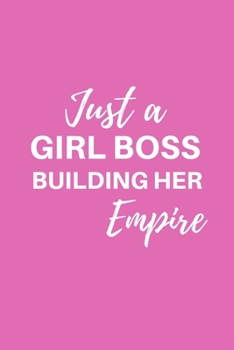 Paperback Just a Girl Boss Building Her Empire: Lined notebook, Journal to write in. Gift for her, women or alternative to a card Book