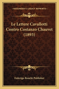 Paperback Le Lettere Cavallotti Contro Costanzo Chauvet (1893) [Italian] Book