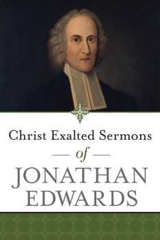 Paperback Christ Exalted Sermons of Jonathan Edwards Book