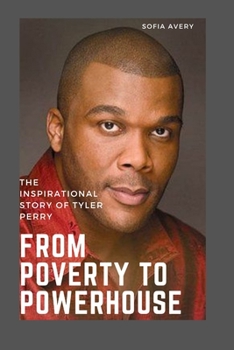 Paperback From Poverty to Power House: The Inspirational Story of Tyler Perry Book