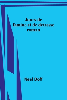 Paperback Jours de famine et de détresse: roman [French] Book