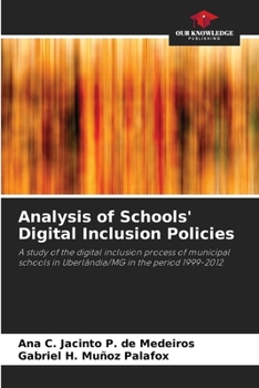 Analysis of Schools' Digital Inclusion Policies: A study of the digital inclusion process of municipal schools in Uberlândia/MG in the period 1999-2012