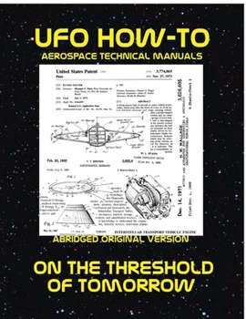 Paperback UFO How-To Aerospace Technical Manual Volume XII: On The Threshold Of Tomorrow Book