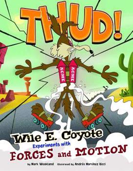 Paperback Thud!: Wile E. Coyote Experiments with Forces and Motion Book