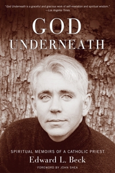 Paperback God Underneath: God Underneath: Spiritual Memoirs of a Catholic Priest Book