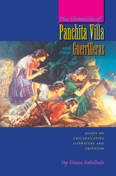 Paperback The Chronicles of Panchita Villa and Other Guerrilleras: Essays on Chicana/Latina Literature and Criticism Book