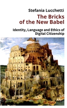 Paperback The Bricks of the New Babel: Identity, Language and Ethics of Digital Citizenship Book