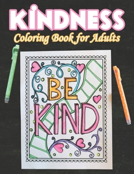 Kindness Coloring Book for Adults: 50 Kindness Coloring Pages For Fun, Relaxation and Stress Relief | Best Gift For Girls And Boys