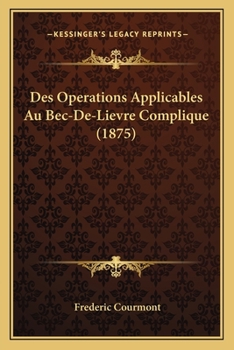 Paperback Des Operations Applicables Au Bec-De-Lievre Complique (1875) [French] Book