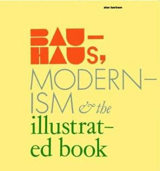 Hardcover Bauhaus, Modernism, and the Illustrated Book