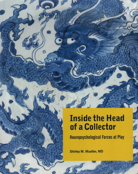 Hardcover Inside the Head of a Collector: Neuropsychological Forces at Play Book