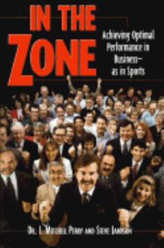 Hardcover In the Zone: Achieving Optimal Performance in Business-As in Sports Book