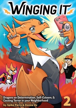 Paperback Winging It: Dragons On Determination, Self-esteem, & Causing Terror In Your Neighborhood (Funny Dragon Series Vol.2) Book