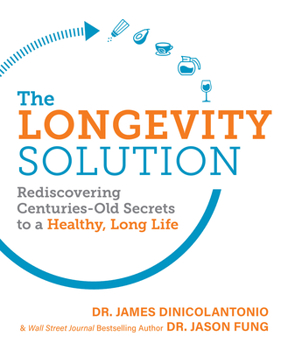 Paperback The Longevity Solution: Rediscovering Centuries-Old Secrets to a Healthy, Long Life Book