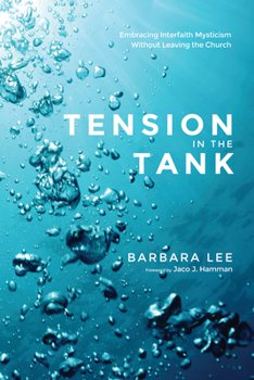 Hardcover Tension in the Tank: Embracing Interfaith Mysticism Without Leaving the Church Book