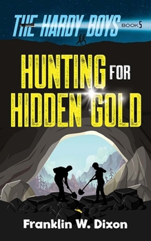 Paperback Hunting for Hidden Gold: The Hardy Boys Book 5 Book