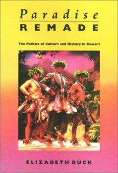 Hardcover Paradise Remade: The Politics of Culture and History in Hawai'i Book