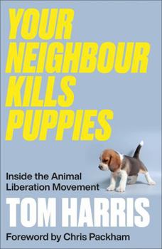 Paperback Your Neighbour Kills Puppies: Inside the Animal Liberation Movement Book