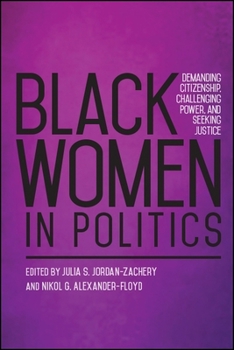 Hardcover Black Women in Politics: Demanding Citizenship, Challenging Power, and Seeking Justice Book