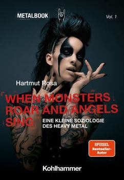 Paperback When Monsters Roar and Angels Sing: Eine Kleine Soziologie Des Heavy Metal [German] Book