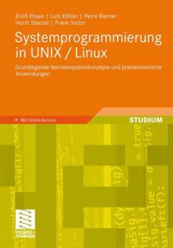 Paperback Systemprogrammierung in UNIX / Linux: Grundlegende Betriebssystemkonzepte Und Praxisorientierte Anwendungen [German] Book