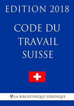 Paperback Code du Travail Suisse - Edition 2018 [French] Book