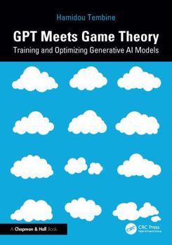 Paperback Gpt Meets Game Theory: Training and Optimizing Generative AI Models Book