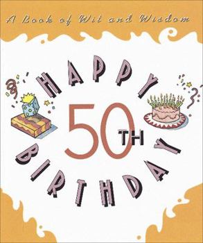 Hardcover Happy 50th Birthday:: A Book of Wit and Wisdom Book