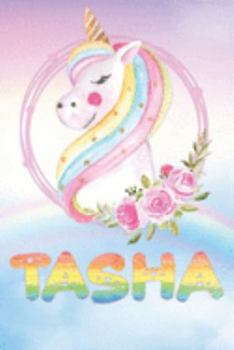 Paperback Tasha: Tasha's Unicorn Personal Custom Named Diary Planner Perpetual Calander Notebook Journal 6x9 Personalized Customized Gi Book