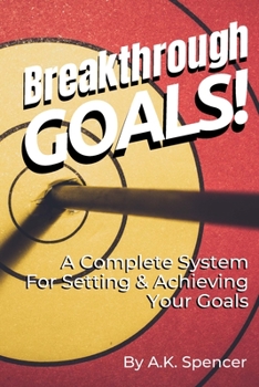 Paperback Breakthrough Goals!: A Complete System For Setting And Achieving Your Goals Book