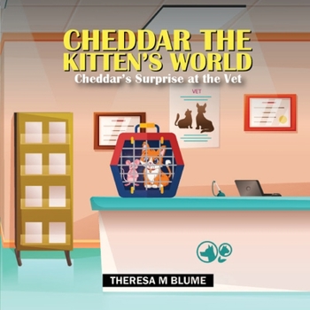 Paperback Cheddar The Kitten's World: Cheddar's Surprise at the Vet Book