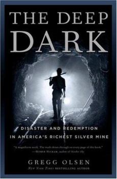 Hardcover The Deep Dark: Disaster and Redemption in America's Richest Silver Mine Book