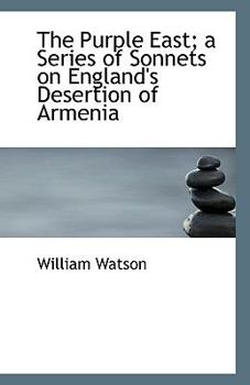 Paperback The Purple East; A Series of Sonnets on England's Desertion of Armenia Book