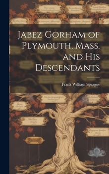 Hardcover Jabez Gorham of Plymouth, Mass. and his Descendants Book