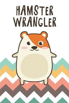 Paperback Hamster Wrangler: 6X9 Notebook for Hamster Owners Book