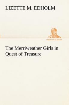 The Merriweather Girls In Quest of Treasure - Book #3 of the Merriweather Girls