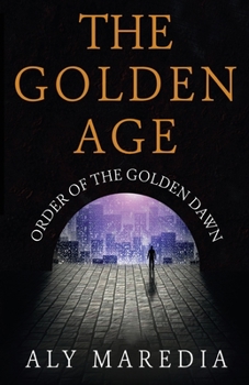 Paperback The Golden Age: Order of The Golden Dawn Book
