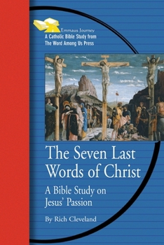 Paperback Seven Last Words of Christ: A Bible Study on Jesus' Passion Book