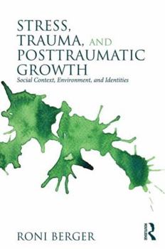 Paperback Stress, Trauma, and Posttraumatic Growth: Social Context, Environment, and Identities Book