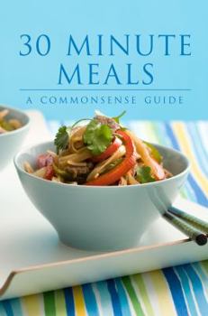 Hardcover 30 Minute Meals: A Commonsense Guide. Book